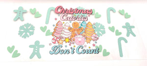 Christmas Calories Don’t Count  UV DTF 16oz cup wrap - double sided - Permanent Decal - Ready to apply