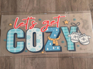 Let’s Get Cozy  UV DTF 16oz cup wrap - double sided - Permanent Decal - Ready to apply