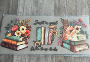 Just A Girl Who Loves Books UV DTF 16oz cup wrap - double sided - Permanent Decal - Ready to apply
